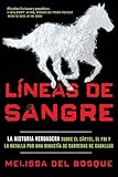 Lneas De Sangre La Historia Verdadera Sobre El Cartel El Fbi Y La Batalla Por Una Dinasta De Carreras De Caballos Spanish Edition
