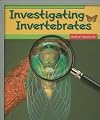 Investigating Invertebrates (Rigby Flying Colors)