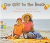 Our Gift to the Beach (Literacy by Design)