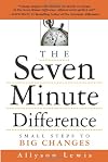 The Seven Minute Difference: Small Steps to Big Changes