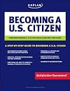 Kaplan Becoming a U.S. Citizen: Understanding the Naturalization Process (Kaplan Guide to U.S. Citizenship)