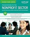 Change Your Career: Transitioning to the Nonprofit Sector: Shifting Your Focus from Bottom Line to a Better World