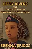 Liffey Rivers And The Mystery Of The Sparkling Solo Dress Crown Liffey Rivers Irish Dancer Mysteries