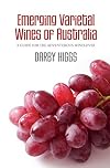 Emerging Varietal Wines of Australia: A guide for the adventurous winelover