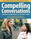 Compelling Conversations Questions And Quotations On Timeless Topics An Engaging Esl Textbook For Advanced Students