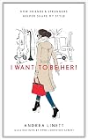 I Want to Be Her!: How Friends and Strangers Helped Shape My Style