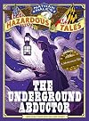 Nathan Hale's Hazardous Tales: The Underground Abductor
