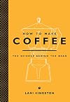 How to Make Coffee: The Science Behind the Bean