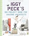 Iggy Peck's Big Project Book for Amazing Architects