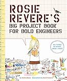 Rosie Reveres Big Project Book For Bold Engineers