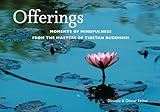 Offerings Moments Of Mindfulness From The Masters Of Tibetan Buddhism