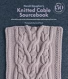 Norah Gaughans Knitted Cable Sourcebook A Breakthrough Guide To Knitting With Cables And Designing Your Own