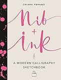 Nib Ink A Modern Calligraphy Sketchbook