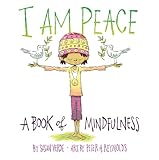 I Am Peace A Book Of Mindfulness I Am Books