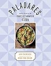 Paladares: Recipes Inspired by the Private Restaurants of Cuba