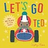 Let's Go, Ted! (Big Flaps for Little Hands)