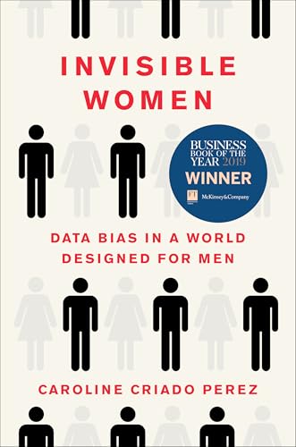 Invisible Women: Data Bias in a World Designed for Men book cover