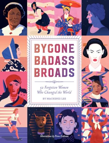 Bygone Badass Broads: 52 Forgotten Women Who Changed the World book cover