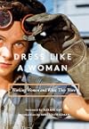 Dress Like a Woman: Working Women and What They Wore