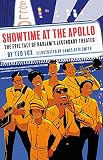 Showtime At The Apollo The Epic Tale Of Harlems Legendary Theater