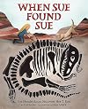 When Sue Found Sue: Sue Hendrickson Discovers her T. Rex