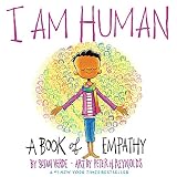 I Am Human A Book Of Empathy I Am Books