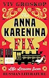 The Anna Karenina Fix Life Lessons From Russian Literature