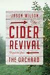 Cider Revival: Dispatches from the Orchard