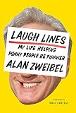 Laugh Lines My Life Helping Funny People Be Funnier