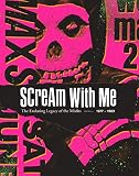 Scream With Me The Enduring Legacy Of The Misfits
