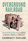 Overground Railroad: The Green Book and the Roots of Black Travel in America