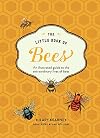 The Little Book of Bees: An Illustrated Guide ot the Extraordinary Lives of Bees