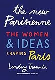 The New Parisienne The Women Ideas Shaping Paris