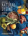 Journeys in Natural Dyeing: Techniques for Creating Color at Home