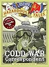 Nathan Hale's Hazardous Tales: Cold War Correspondent: A Korean War Tale