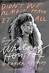 Didn't We Almost Have It All: In Defense of Whitney Houston