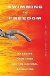 Swimming to Freedom: My Untold Story of Escaping the Cultural Revolution