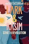 Lark and Kasim Start a Revolution