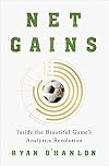 Net Gains: Inside the Beautiful Game’s Analytics Revolution