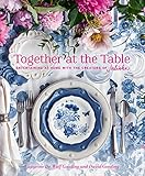 Together at the Table: Entertaining at home with the creators of Juliska