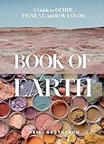 Book of Earth: A Guide to Ochre, Pigment, and Raw Color