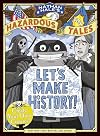 Nathan Hale's Hazardous Tales: Let's Make History! Create Your Own Comics