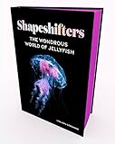 Shapeshifters: The Wondrous World of Jellyfish