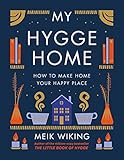 My Hygge Home: How to Make Home Your Happy Place