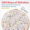 365 Days of Stitches: How to Create a Personal Embroidery Journal
