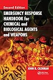 Emergency Response Handbook For Chemical And Biological Agents And Weapons Second Edition