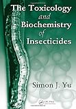 The Toxicology And Biochemistry Of Insecticides
