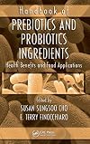 Handbook of Prebiotics and Probiotics Ingredients: Health Benefits and Food Applications