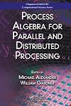 Process Algebra for Parallel and Distributed Processing (Chapman & Hall/CRC Computational Science)