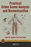 Practical Crime Scene Analysis and Reconstruction (Practical Aspects of Criminal and Forensic Investigations)